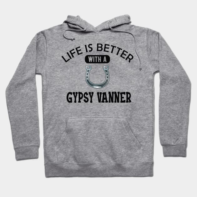 Gypsy Vanner Horse - Life is better with a gyspy vanner Hoodie by KC Happy Shop